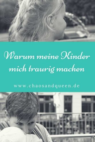 Warum meine Kinder mich traurig machen